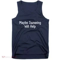 Maybe Swearing Will Help Tank Top thumb 0
