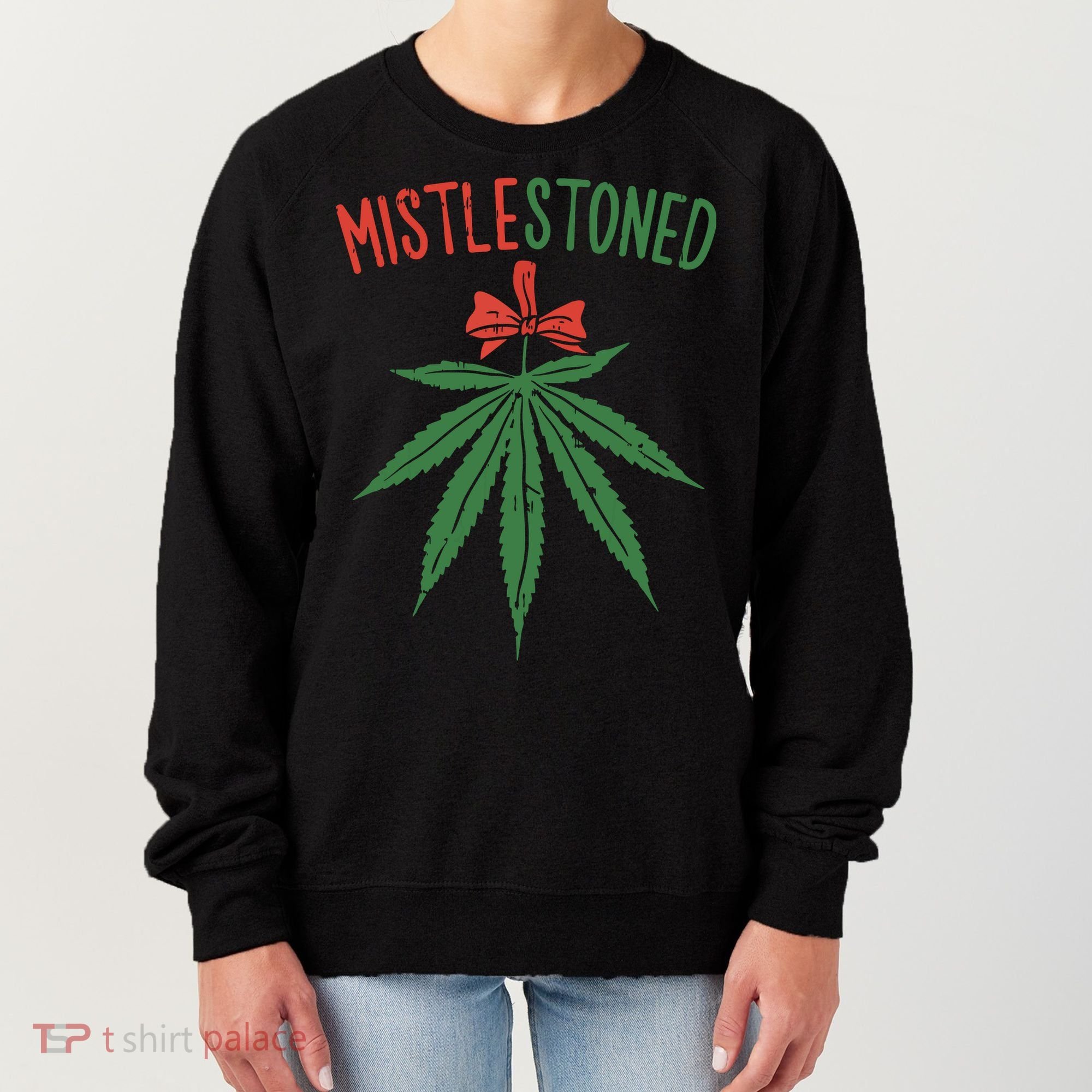 Mistlestoned Shirts Weed Stoner Christmas Gift Marijuana 420 Women's Sweatshirt