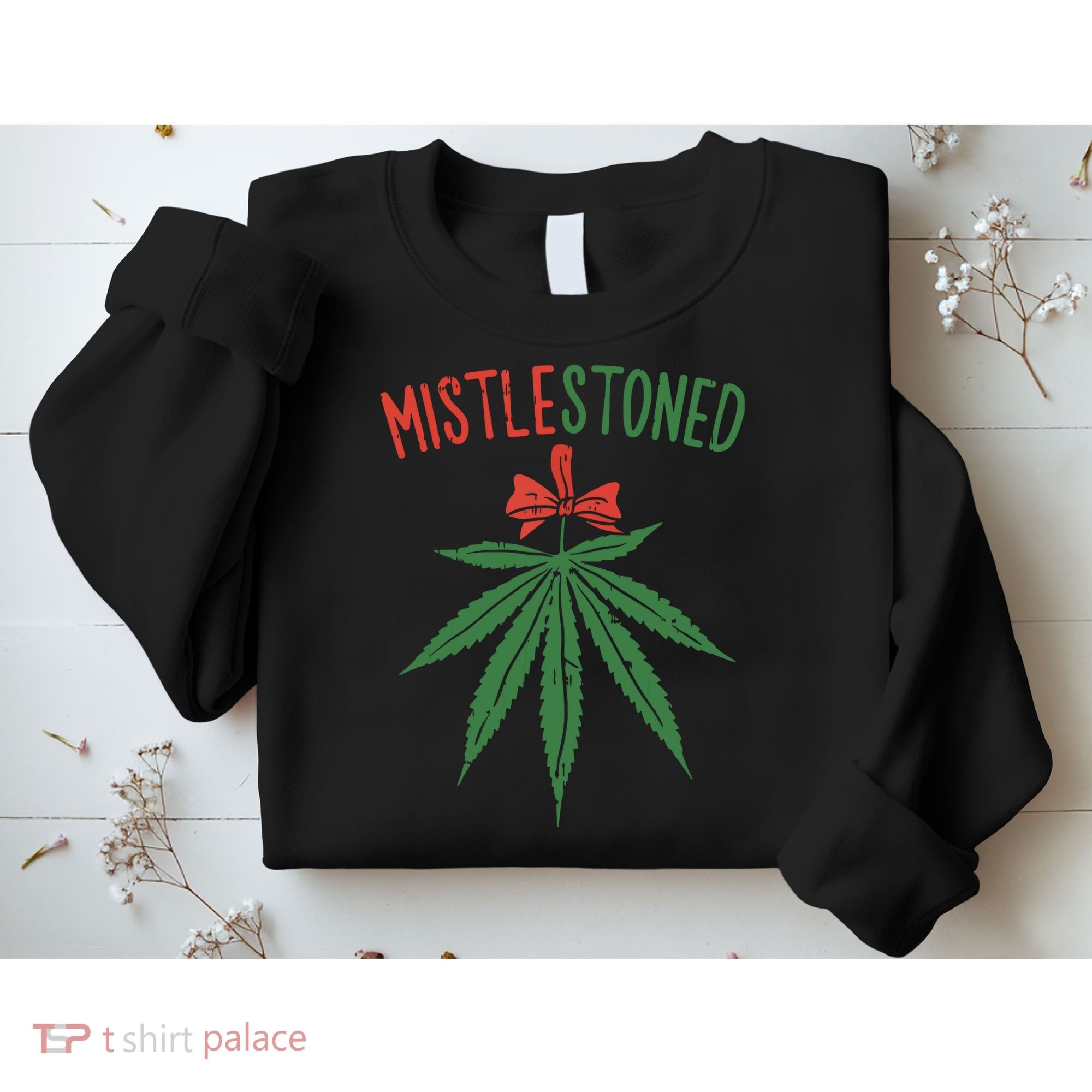 Mistlestoned Shirts Weed Stoner Christmas Gift Marijuana 420 Sweatshirt