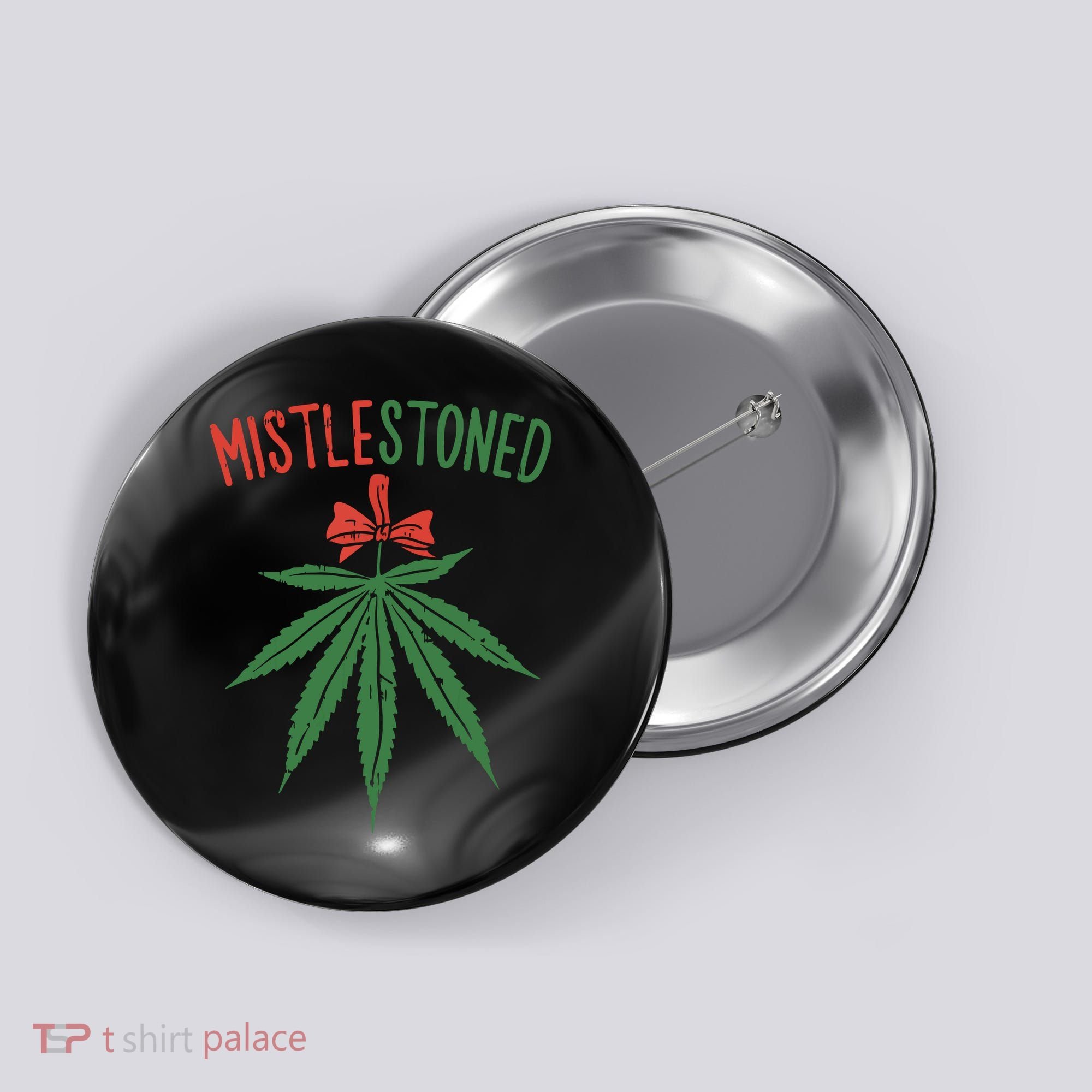 Mistlestoned Shirts Weed Stoner Christmas Gift Marijuana 420 Button