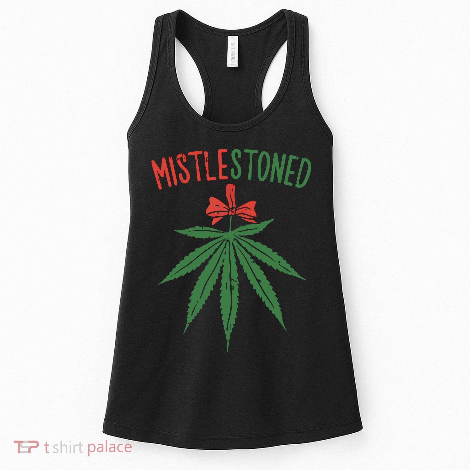 Mistlestoned Shirts Weed Stoner Christmas Gift Marijuana 420 Women's Tank Top