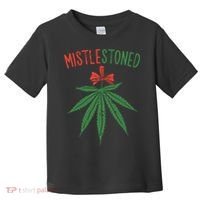 Mistlestoned Shirts Weed Stoner Christmas Gift Marijuana 420 Toddler T-Shirt thumb 0
