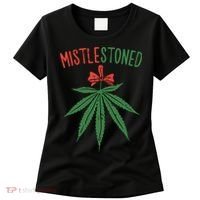 Mistlestoned Shirts Weed Stoner Christmas Gift Marijuana 420 Women's T-Shirt thumb 0