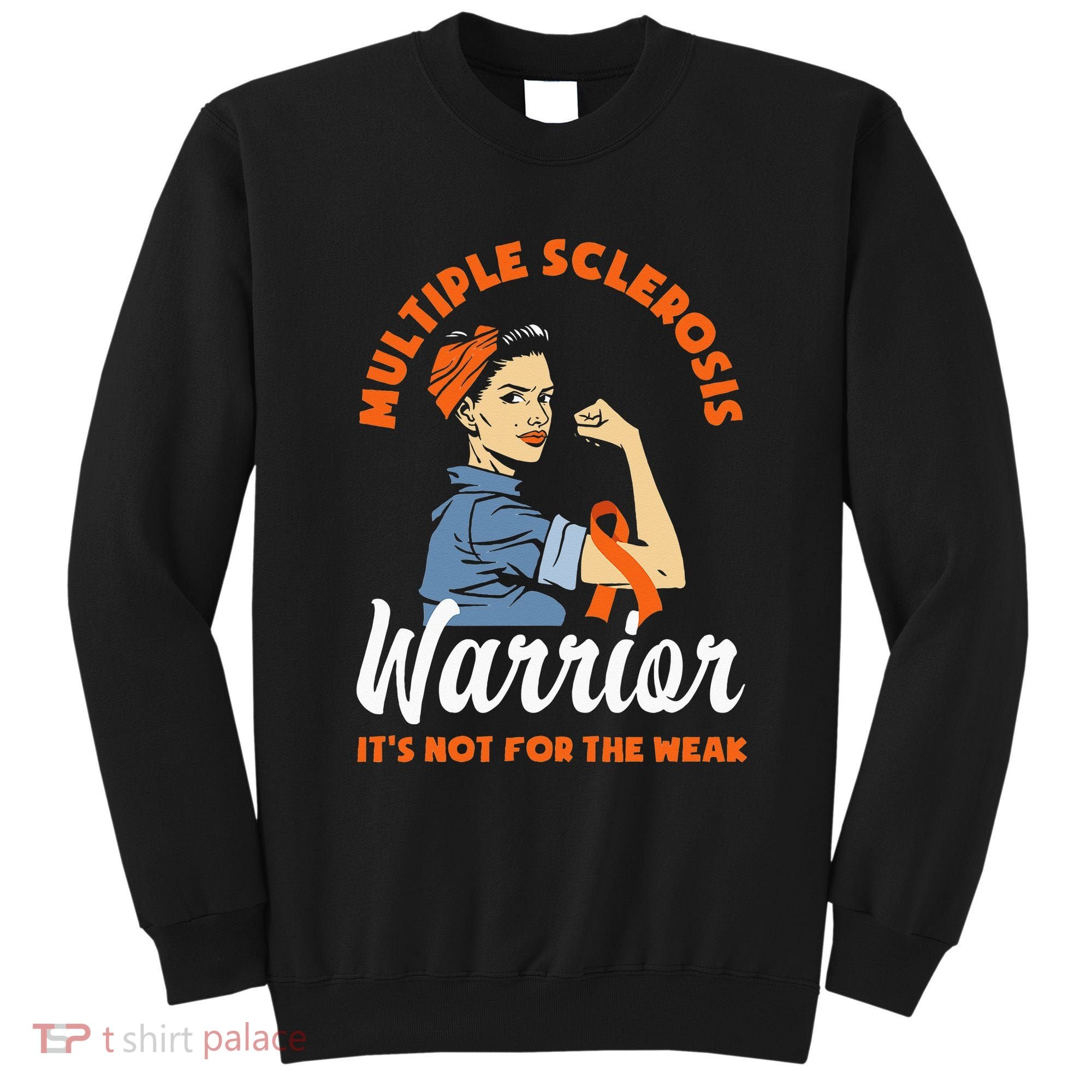 Multiple Sclerosis Warrior Its Not For The Weak MS Sweatshirt