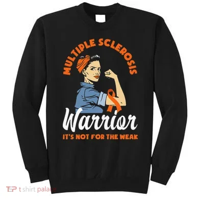 Multiple Sclerosis Warrior Its Not For The Weak MS Sweatshirt