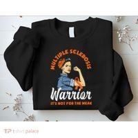 Multiple Sclerosis Warrior Its Not For The Weak MS Sweatshirt thumb 2