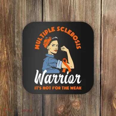 Multiple Sclerosis Warrior Its Not For The Weak MS Coaster