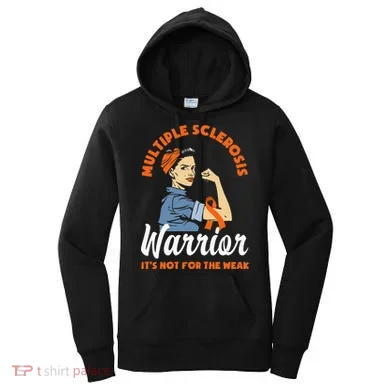 Multiple Sclerosis Warrior Its Not For The Weak MS Women's Hoodie