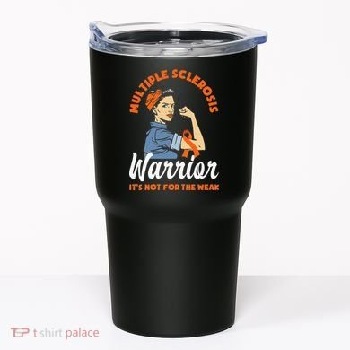 Multiple Sclerosis Warrior Its Not For The Weak MS Tumbler