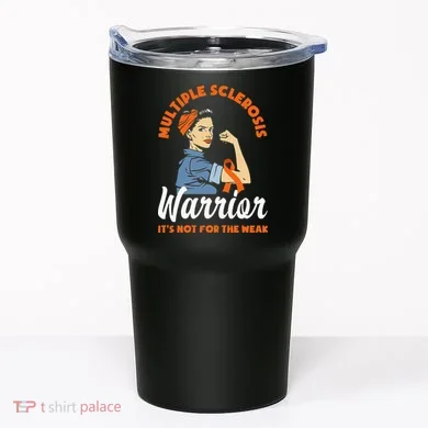 Multiple Sclerosis Warrior Its Not For The Weak MS Tumbler