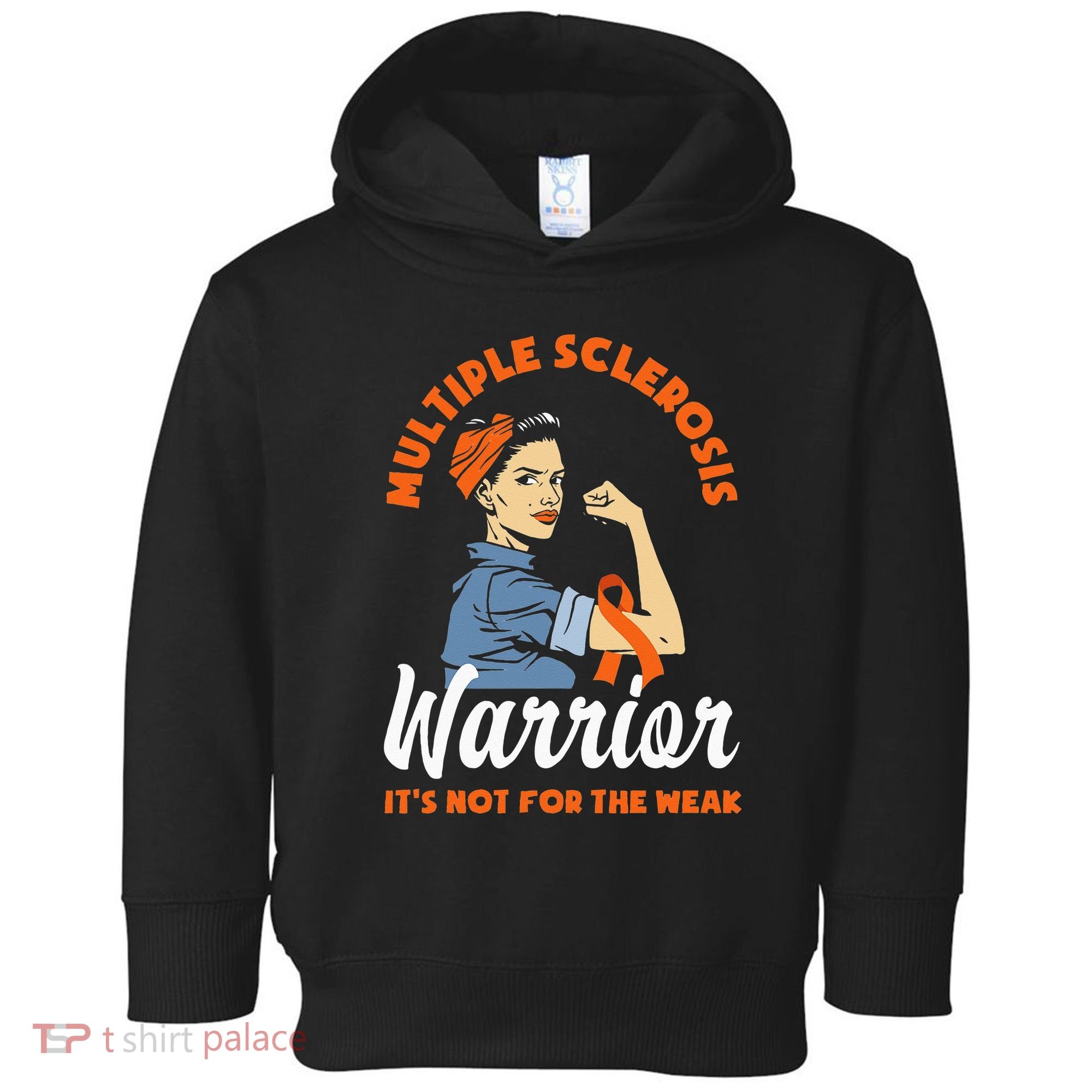 Multiple Sclerosis Warrior Its Not For The Weak MS Toddler Hoodie