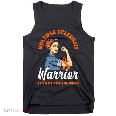 Multiple Sclerosis Warrior Its Not For The Weak MS Tank Top