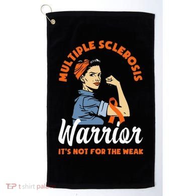 Multiple Sclerosis Warrior Its Not For The Weak MS Golf Towel