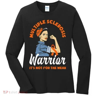 Multiple Sclerosis Warrior Its Not For The Weak MS Women's Long Sleeve Shirt