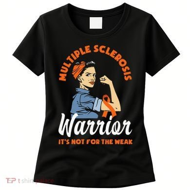 Multiple Sclerosis Warrior Its Not For The Weak MS Women's T-Shirt