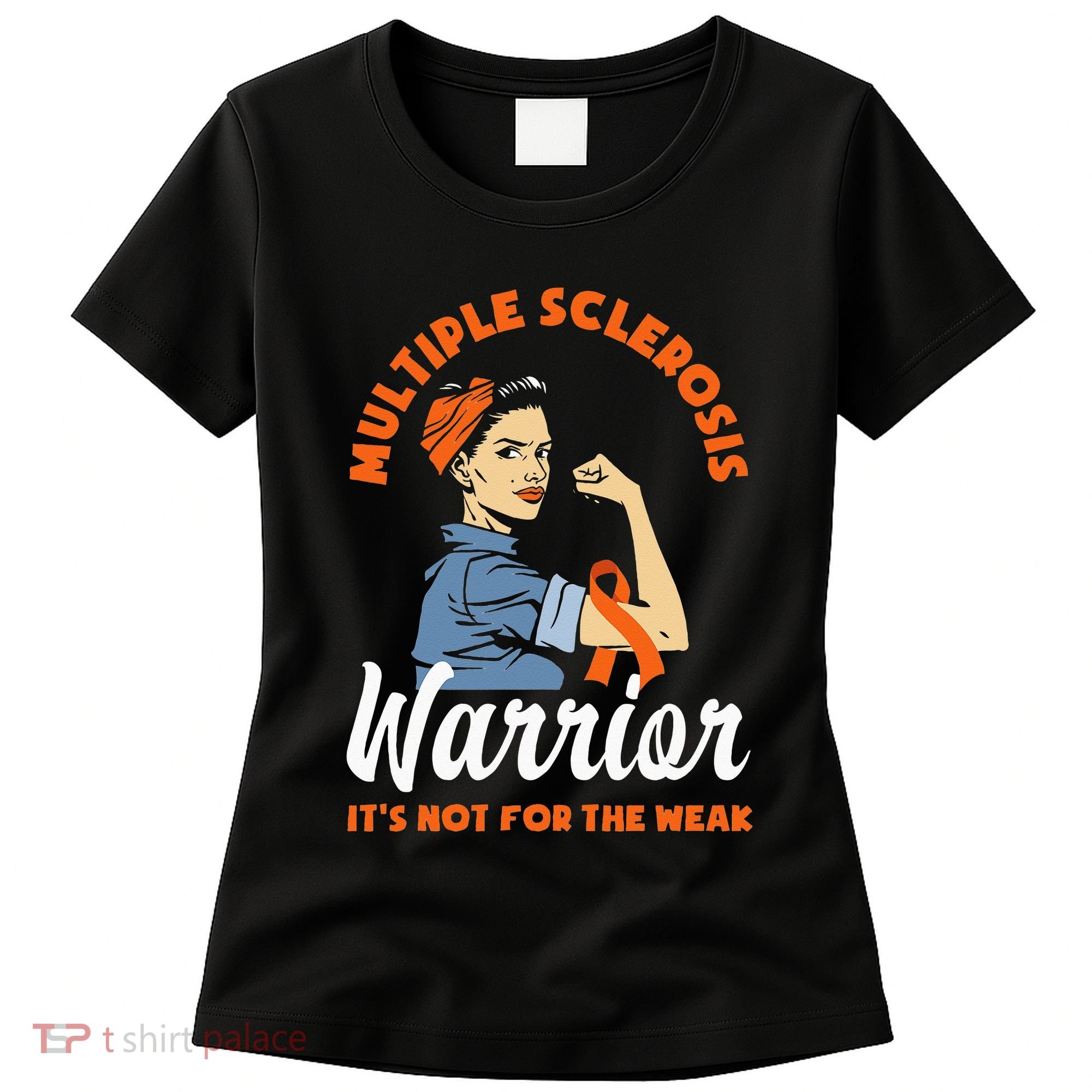 Multiple Sclerosis Warrior Its Not For The Weak MS Women's T-Shirt