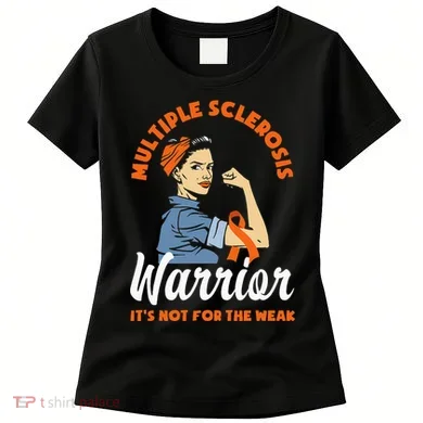 Multiple Sclerosis Warrior Its Not For The Weak MS Women's T-Shirt