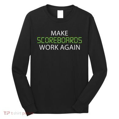 Make Scoreboards Work Again Baseball Premium Long Sleeve Shirt