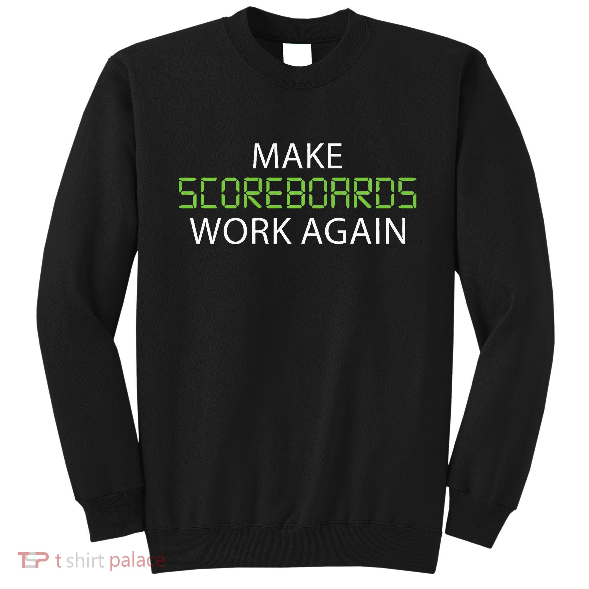 Make Scoreboards Work Again Baseball Premium Sweatshirt