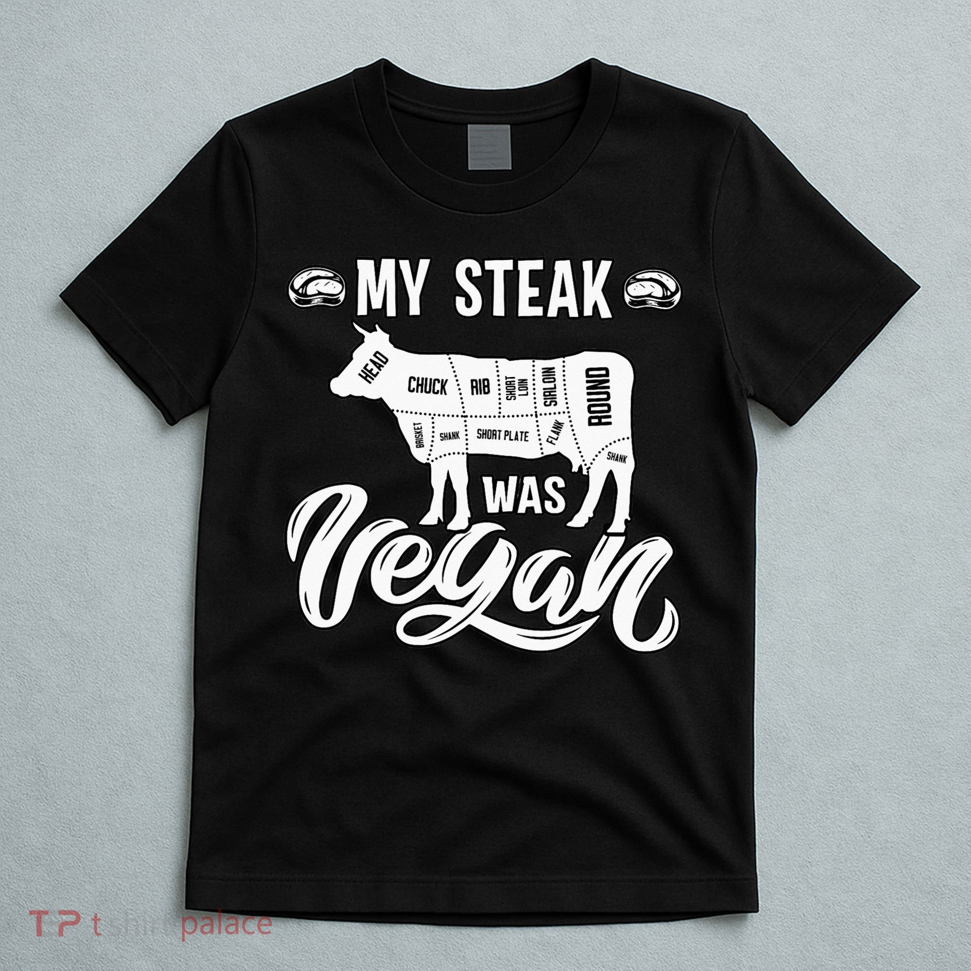 My Steak was Vegan Anti Vegan Meat Lover Funny Saying T-Shirt