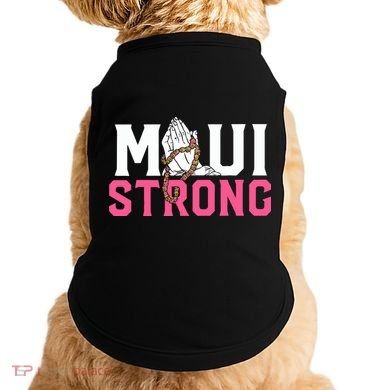 Maui Strong Wildfire Relief All Profits Will Be Donated Doggie Tank