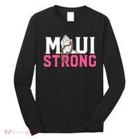 Maui Strong Wildfire Relief All Profits Will Be Donated Long Sleeve Shirt thumb 0