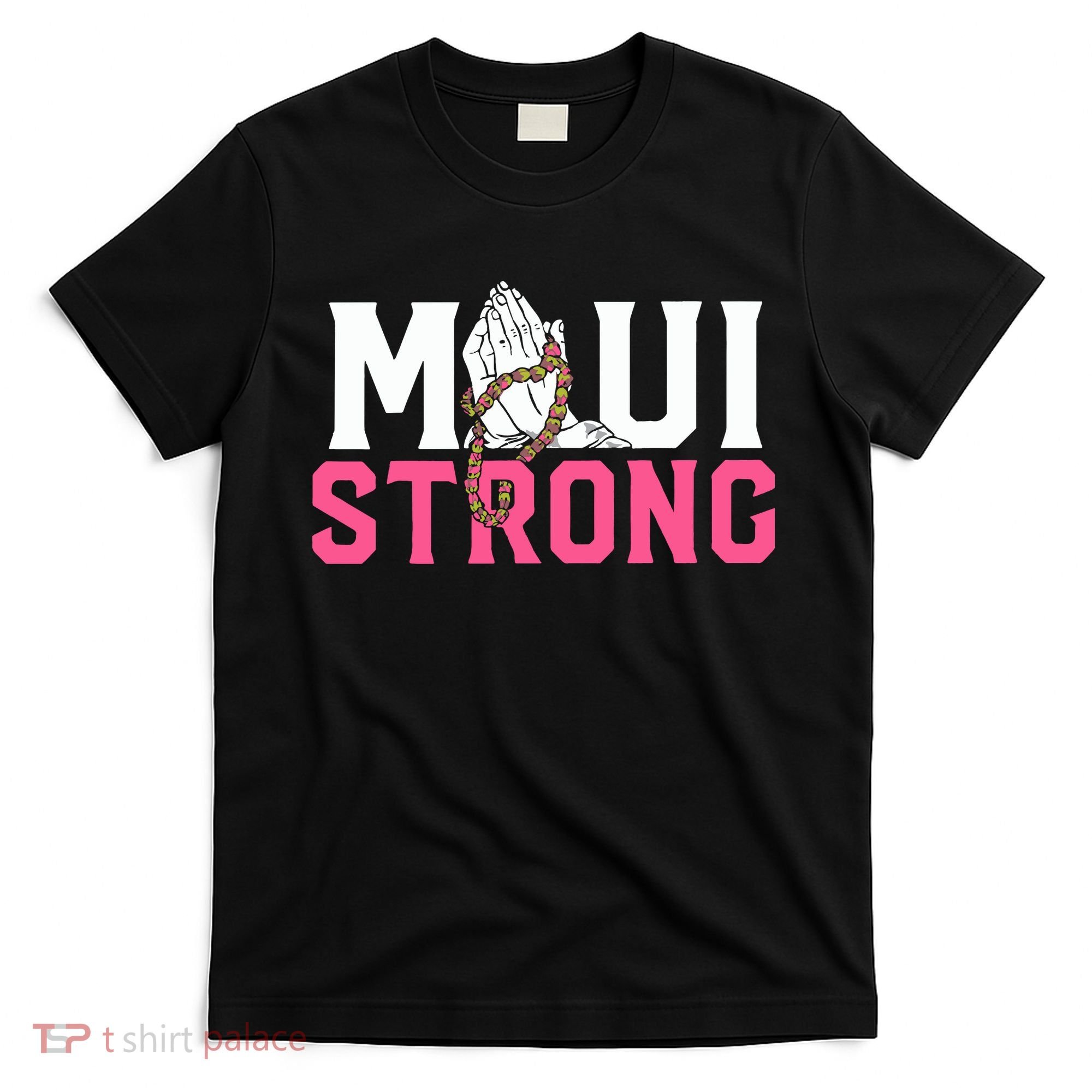 Maui Strong Wildfire Relief All Profits Will Be Donated T-Shirt