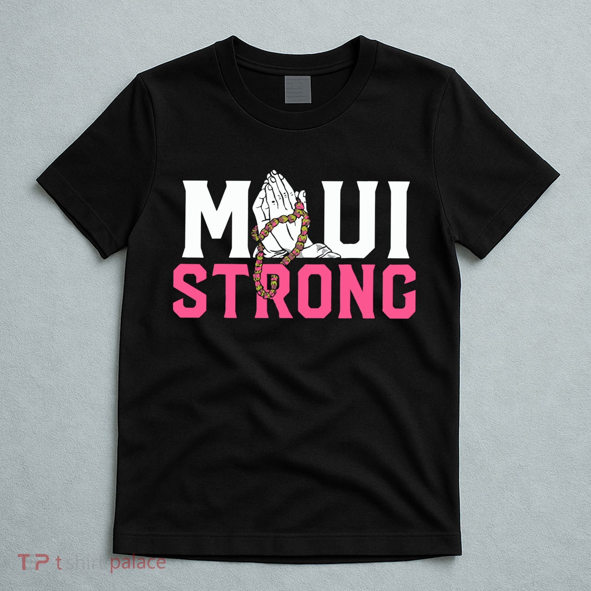 Maui Strong Wildfire Relief All Profits Will Be Donated T-Shirt