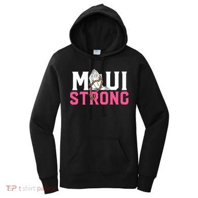 Maui Strong Wildfire Relief All Profits Will Be Donated Women's Hoodie