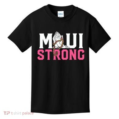 Maui Strong Wildfire Relief All Profits Will Be Donated Kids T-Shirt