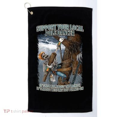 Mens Support Your Local Pole Dancer Lineman Golf Towel