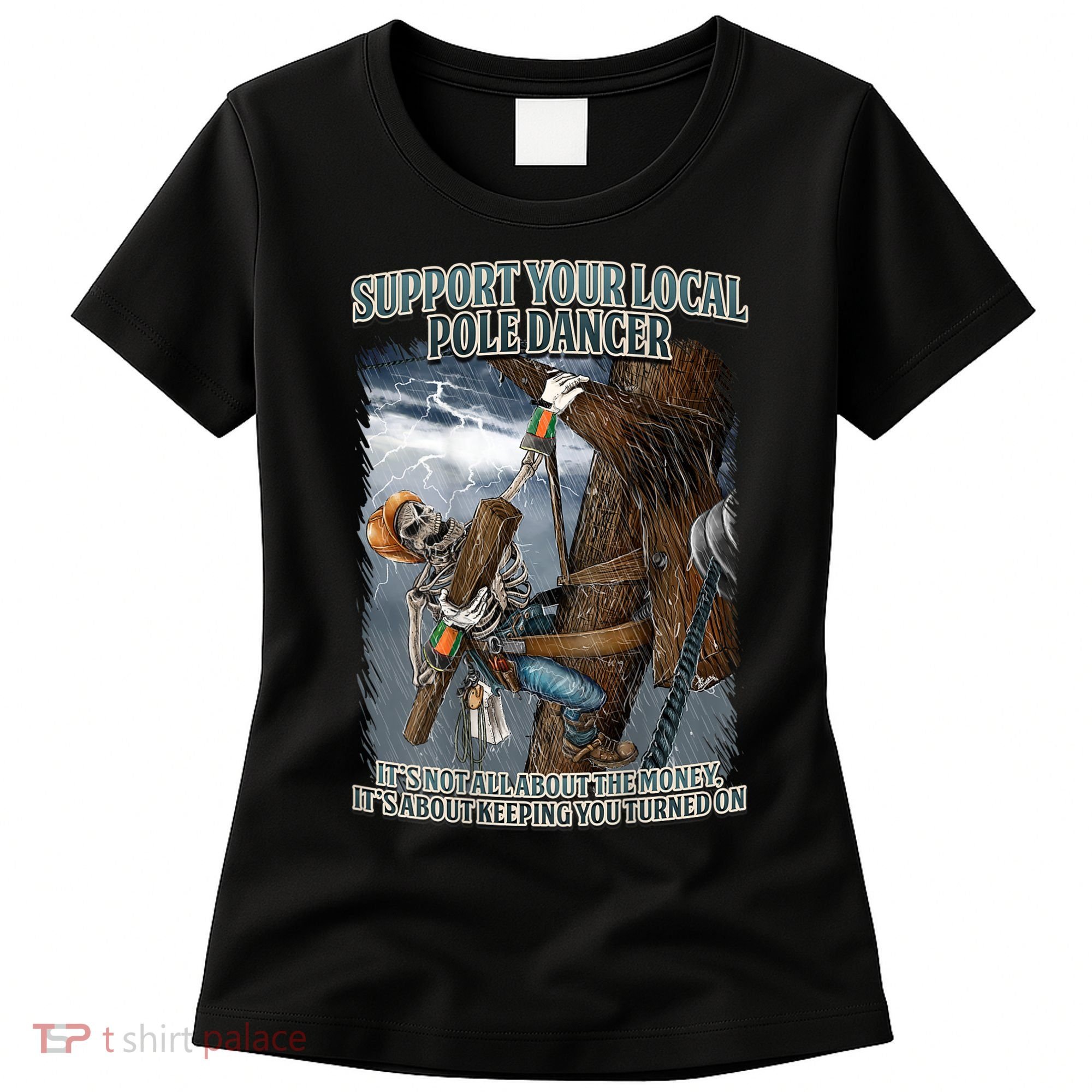 Mens Support Your Local Pole Dancer Lineman Women's T-Shirt