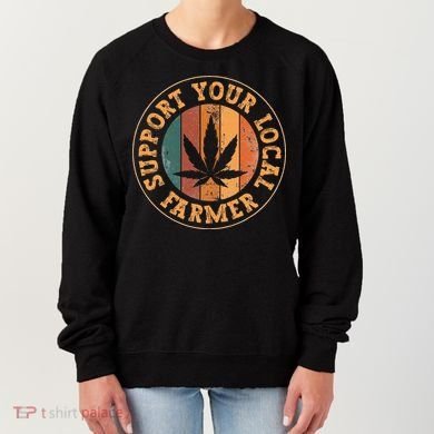 Marijuana Support Your Local Farmer Cannabis Grower Women's Sweatshirt