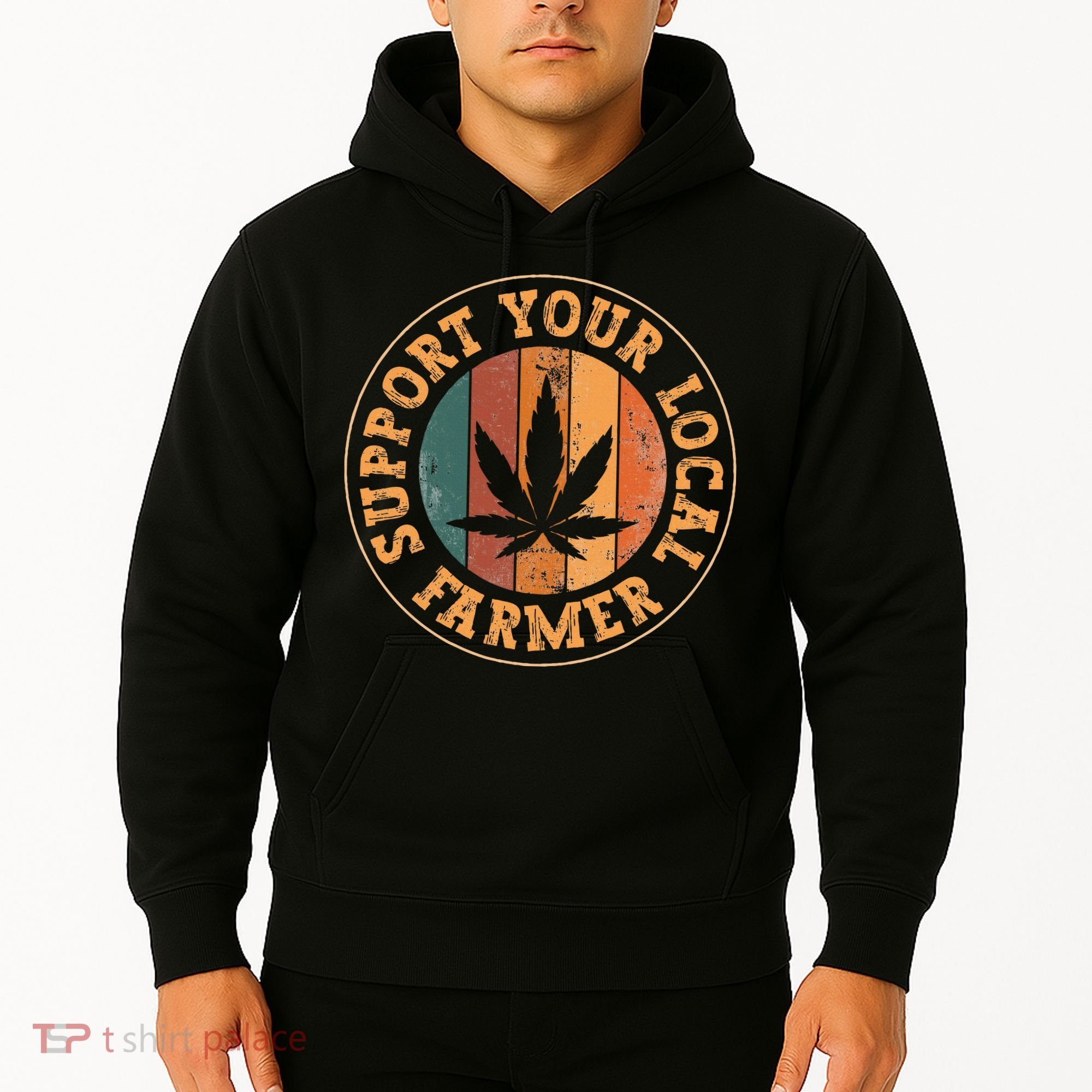 Marijuana Support Your Local Farmer Cannabis Grower Hoodie
