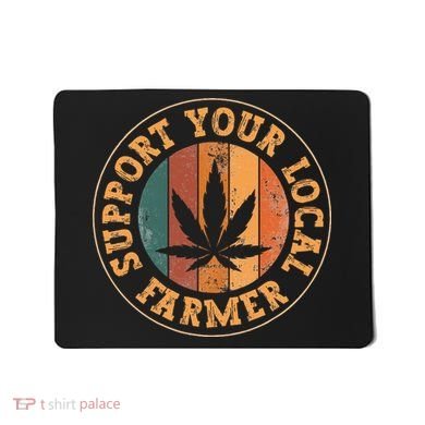 Marijuana Support Your Local Farmer Cannabis Grower Mousepad
