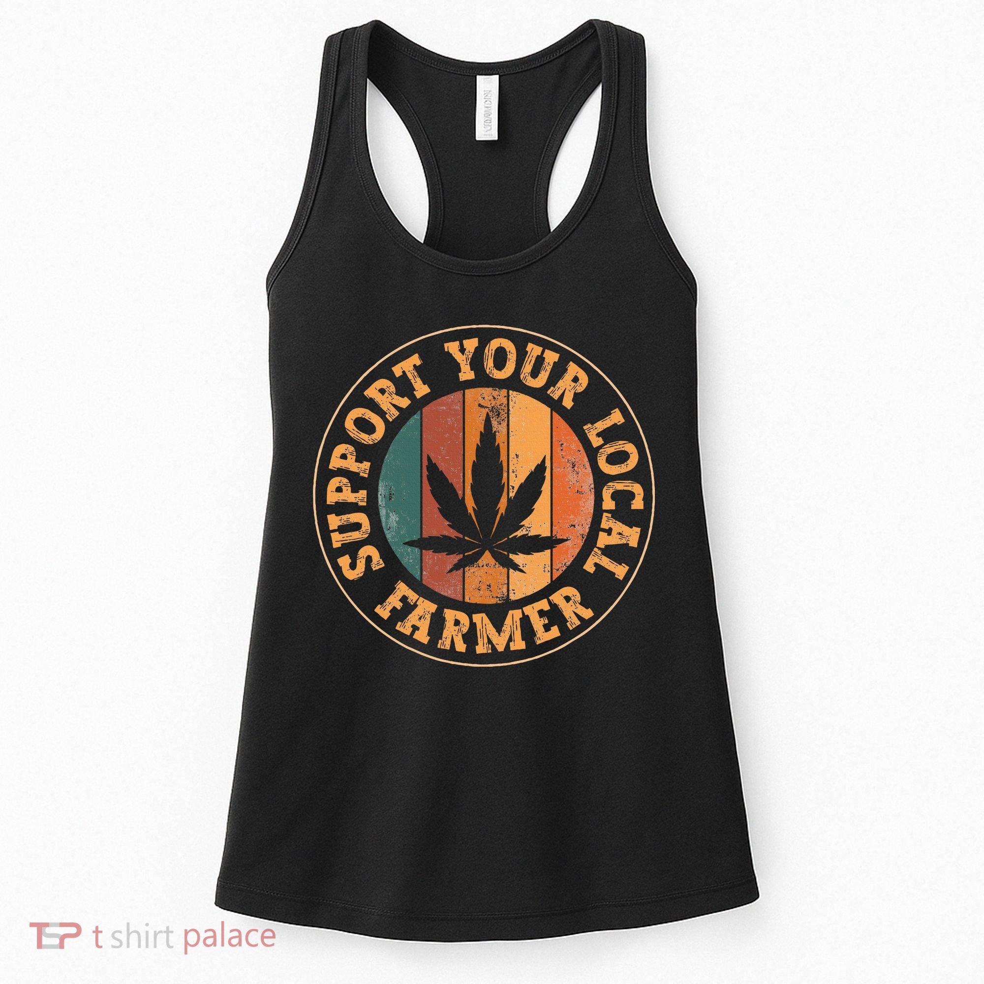 Marijuana Support Your Local Farmer Cannabis Grower Women's Tank Top