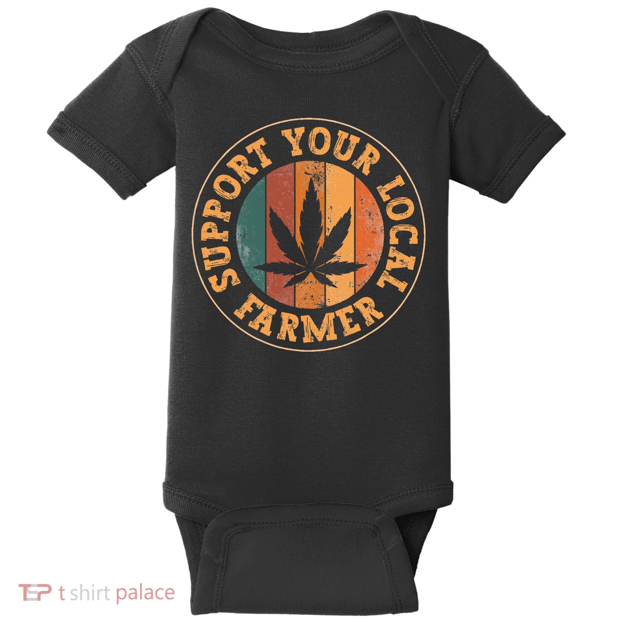 Marijuana Support Your Local Farmer Cannabis Grower Baby Bodysuit