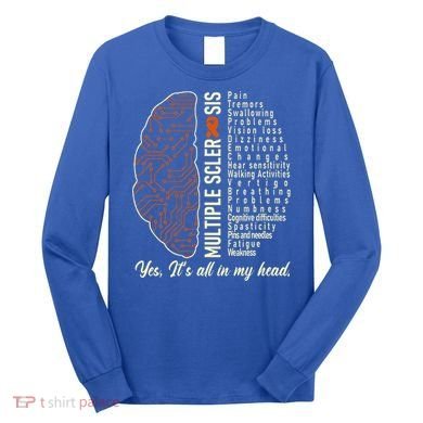 Multiple Sclerosis Yes It's All In My Head Brain Circuit Long Sleeve Shirt