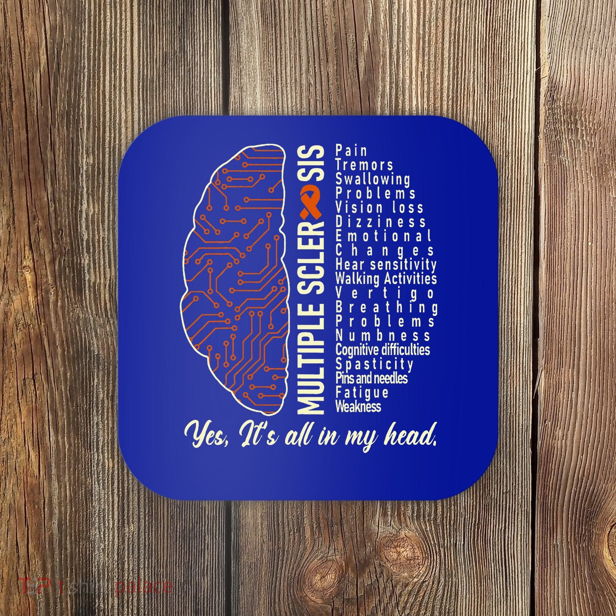 Multiple Sclerosis Yes It's All In My Head Brain Circuit Coaster