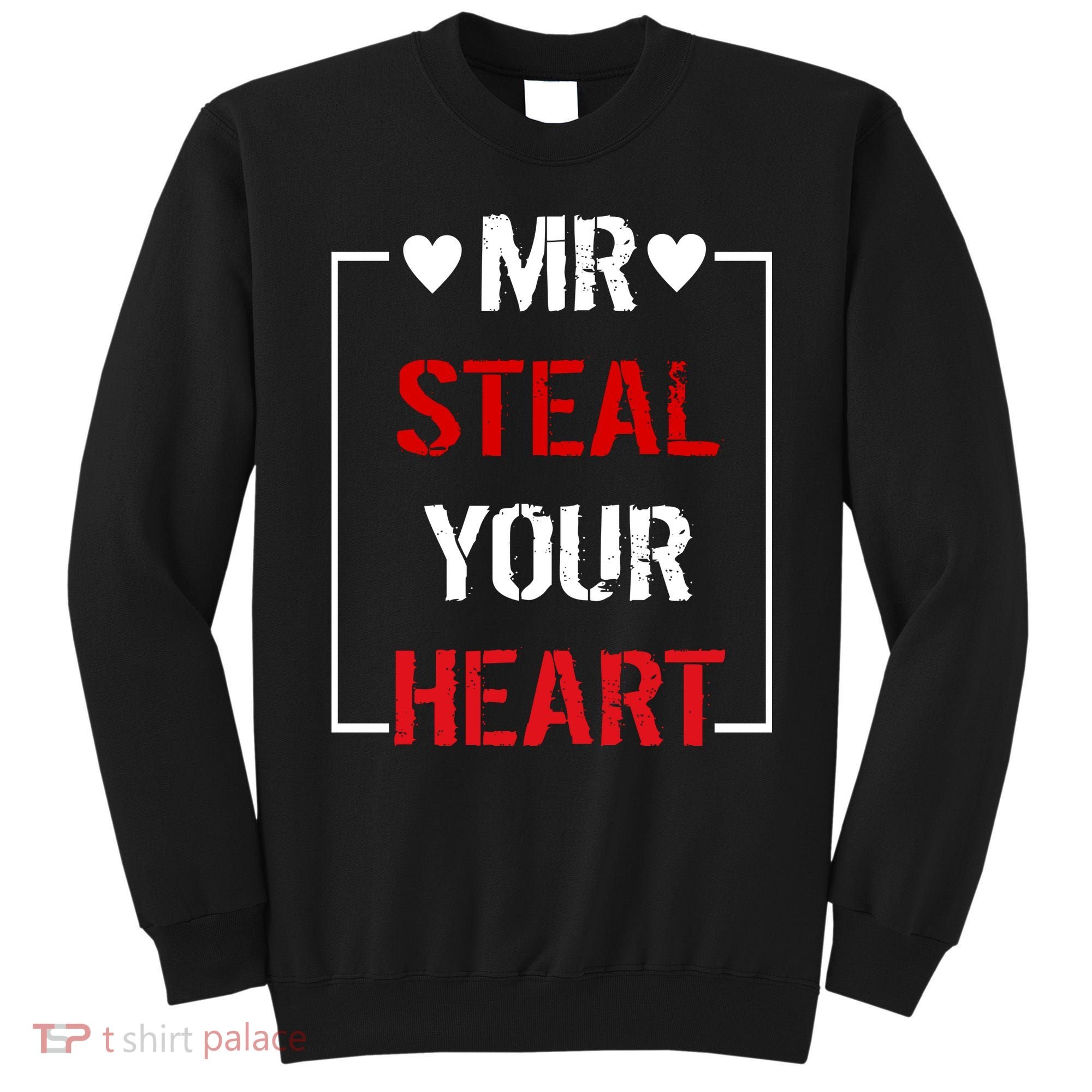 Mr. Steal Your Heart Valentines Day Sweatshirt