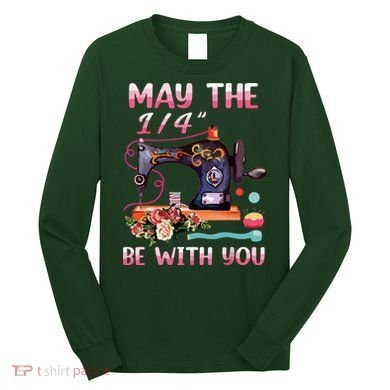 May The 14 Be With You Sewing Machine Quilting Long Sleeve Shirt