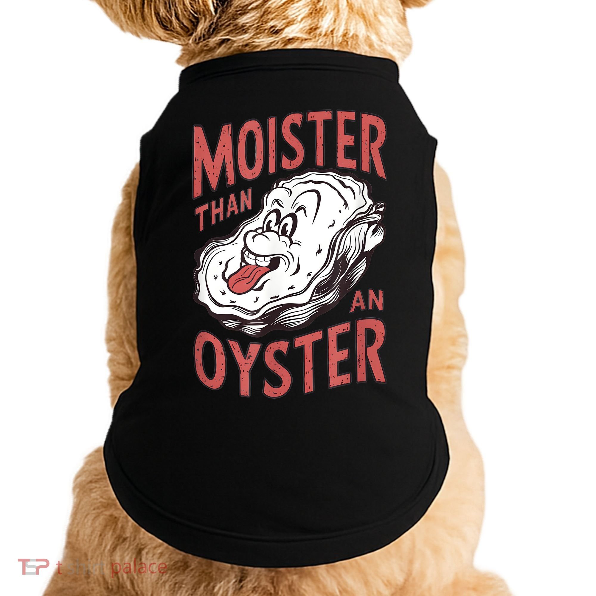 Moister Than An Oyster Funny Shucking Shellfish Shucker Doggie Tank
