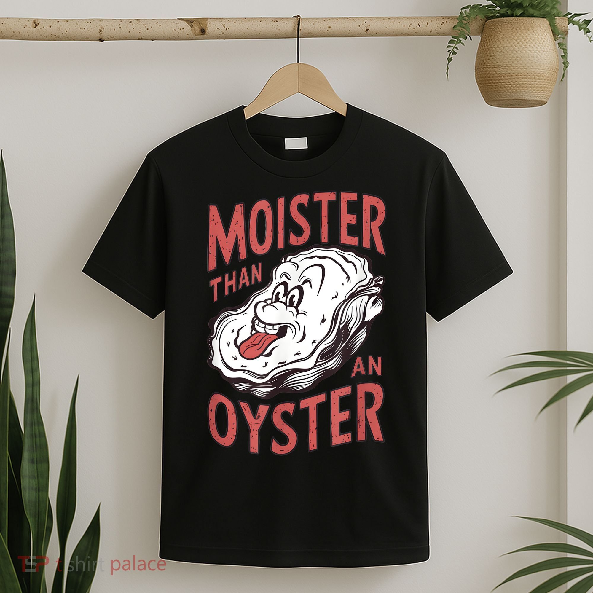 Moister Than An Oyster Funny Shucking Shellfish Shucker T-Shirt