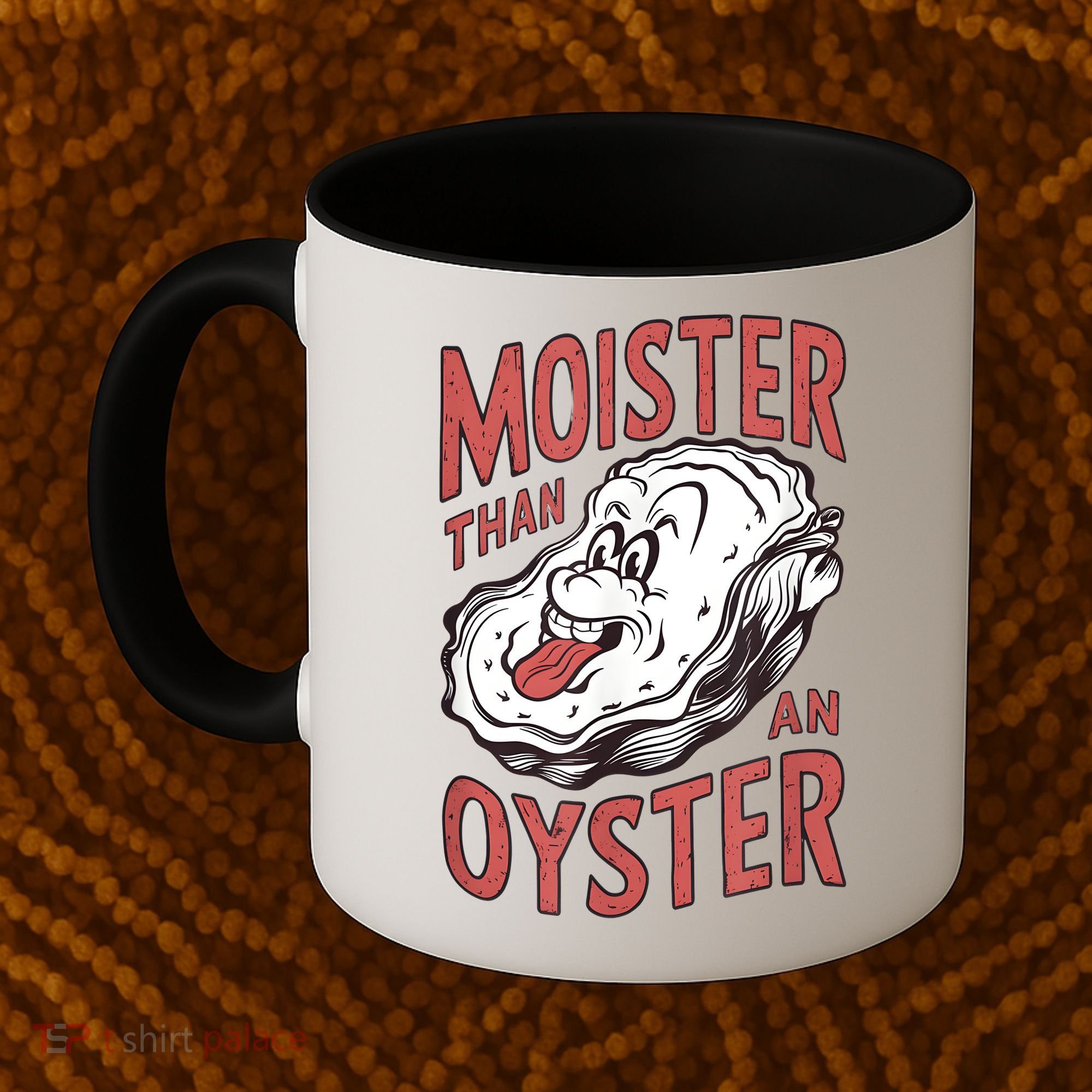 Moister Than An Oyster Funny Shucking Shellfish Shucker Coffee Mug