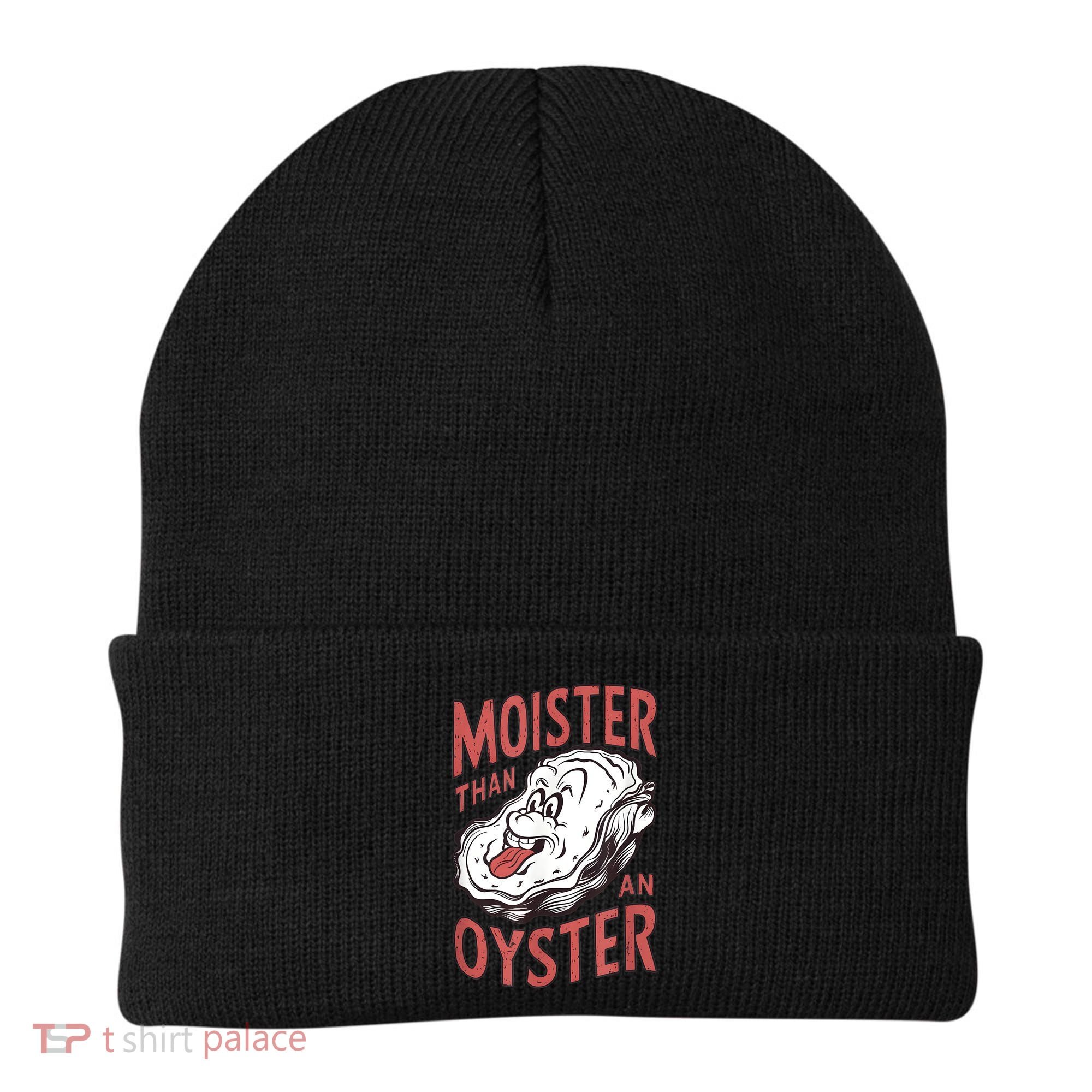 Moister Than An Oyster Funny Shucking Shellfish Shucker Beanie