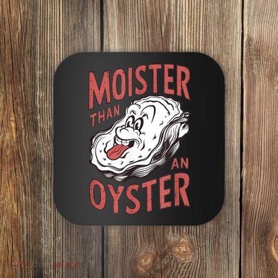 Moister Than An Oyster Funny Shucking Shellfish Shucker Coaster