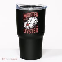 Moister Than An Oyster Funny Shucking Shellfish Shucker Tumbler thumb 0