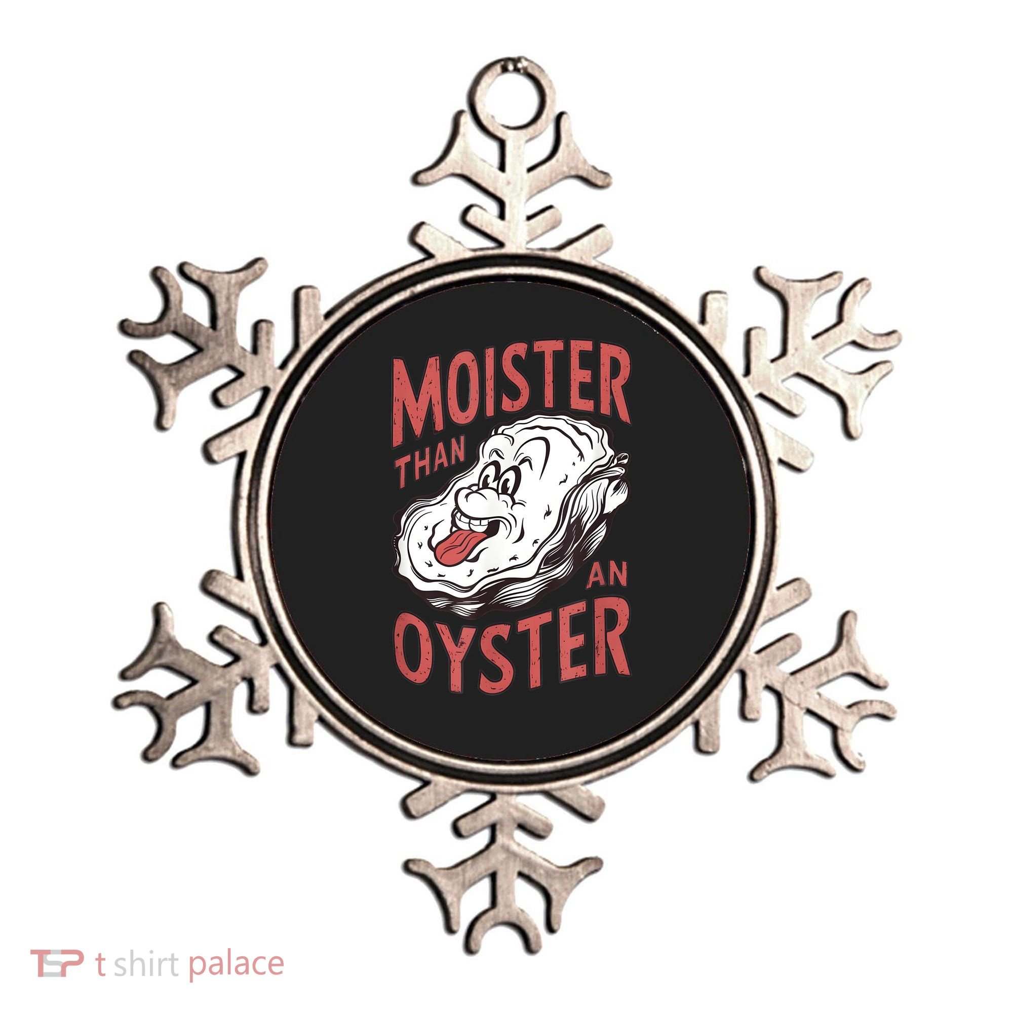 Moister Than An Oyster Funny Shucking Shellfish Shucker Ornament