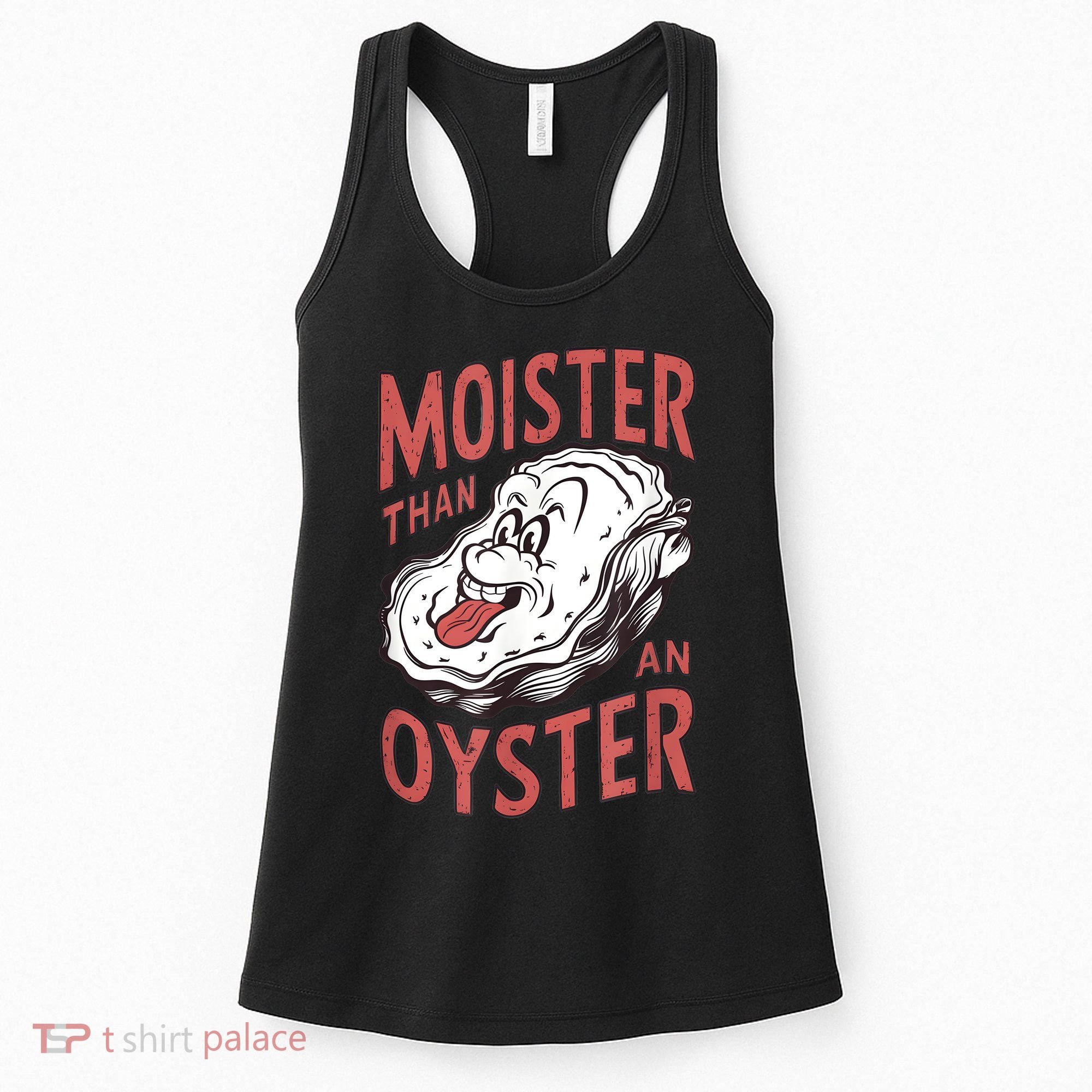 Moister Than An Oyster Funny Shucking Shellfish Shucker Women's Tank Top