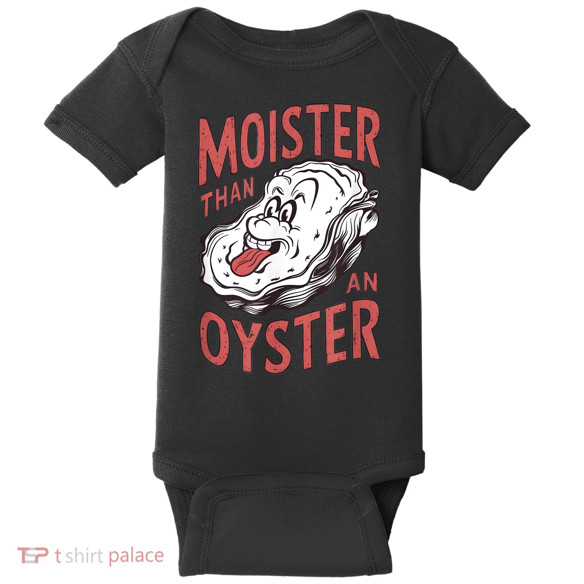Moister Than An Oyster Funny Shucking Shellfish Shucker Baby Bodysuit